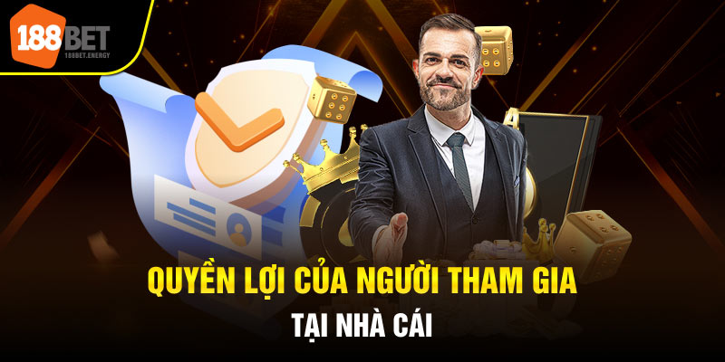 Quyền lợi của người tham gia tại nhà cái